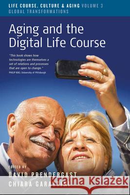 Aging and the Digital Life Course David Prendergast Chiara Garattini 9781785335013