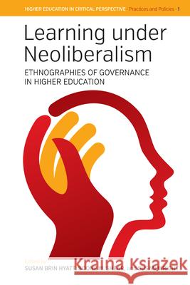 Learning Under Neoliberalism: Ethnographies of Governance in Higher Education Susan B. Hyatt Boone Shear Susan Wright 9781785335266