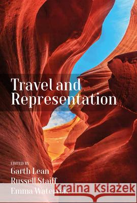Travel and Representation Garth Lean Emma Waterton Russell Staiff 9781785336027 Berghahn Books