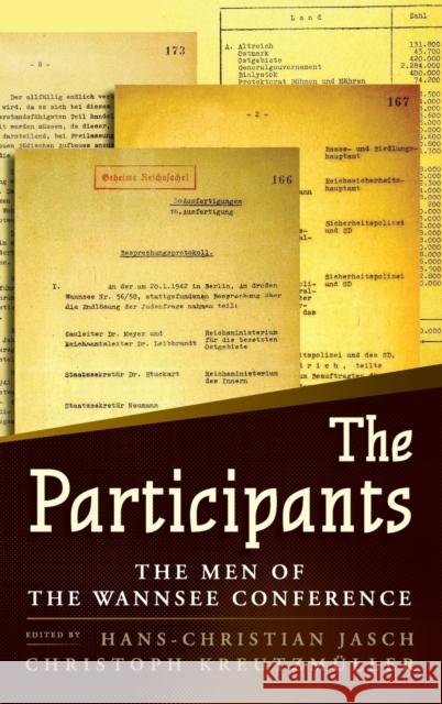The Participants: The Men of the Wannsee Conference Hans-Christian Jasch, Christoph Kreutzmüller 9781785336331