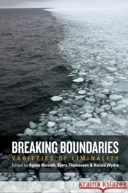 Breaking Boundaries: Varieties of Liminality Horvath, Agnes 9781785337499 Berghahn Books