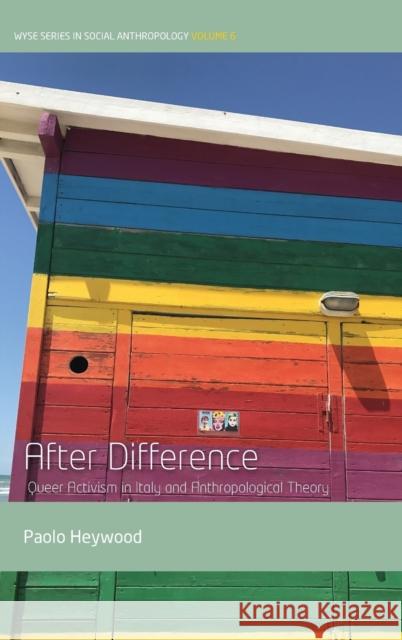 After Difference: Queer Activism in Italy and Anthropological Theory Paolo Heywood 9781785337864