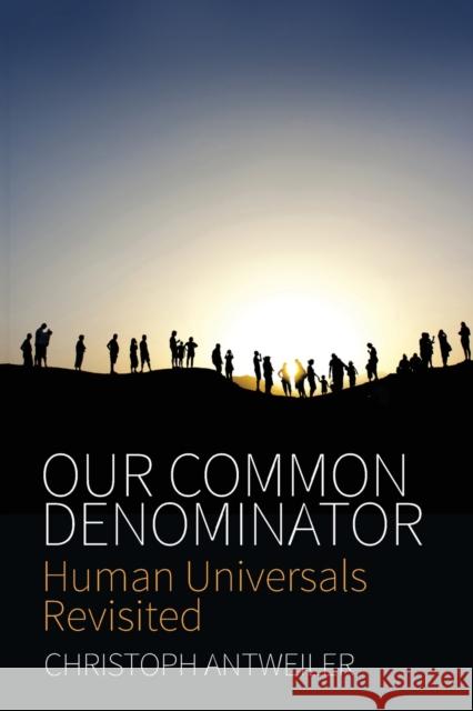 Our Common Denominator: Human Universals Revisited Christoph Antweiler 9781785338243