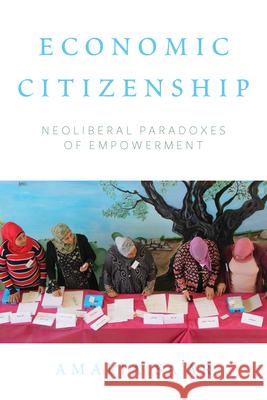 Economic Citizenship: Neoliberal Paradoxes of Empowerment Amalia Sa'ar 9781785338304 Berghahn Books