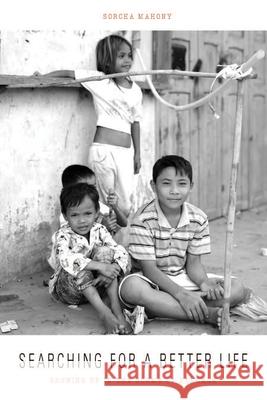 Searching for a Better Life: Growing Up in the Slums of Bangkok Sorcha Mahony 9781785338588