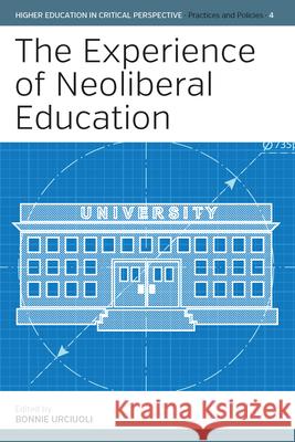 The Experience of Neoliberal Education Bonnie Urciuoli 9781785338632