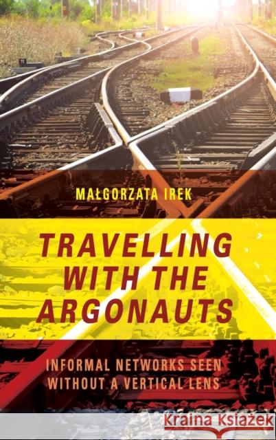 Travelling with the Argonauts: Informal Networks Seen Without a Vertical Lens  9781785338984 Berghahn Books