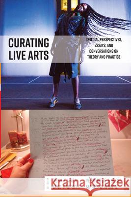 Curating Live Arts: Critical Perspectives, Essays, and Conversations on Theory and Practice Dena Davida Marc Pronovost V. Hudon 9781785339639 Berghahn Books