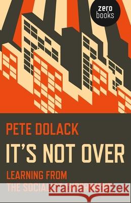 It′s Not Over: Learning From the Socialist Experiment Pete Dolack 9781785350498 John Hunt Publishing