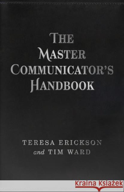 Master Communicator`s Handbook, The Teresa Erickson, Tim Ward 9781785351532 John Hunt Publishing