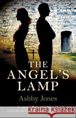 Angel`s Lamp, The Ashby Jones 9781785352232 John Hunt Publishing