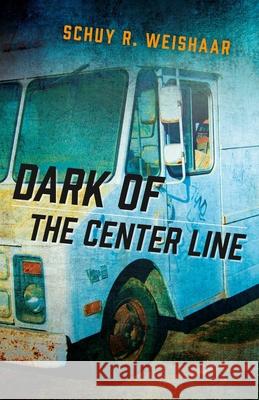 Dark of the Center Line Schuy R. Weishaar 9781785352690