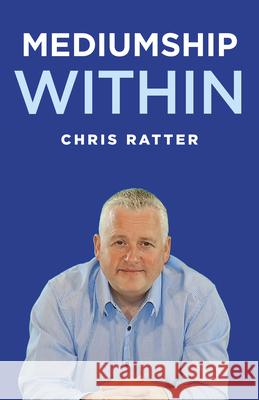 Mediumship Within Chris Ratter Psychic Surgeon 9781785353345