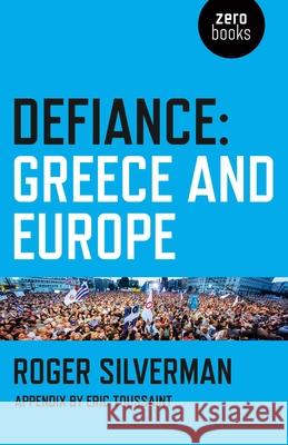 Defiance: Greece and Europe Roger Silverman 9781785353987 John Hunt Publishing