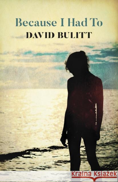 Because I Had To David Bulitt 9781785355516 John Hunt Publishing