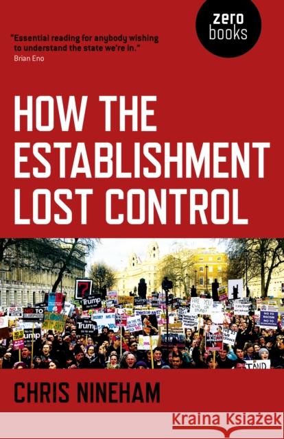 How the Establishment Lost Control Chris Nineham 9781785356315