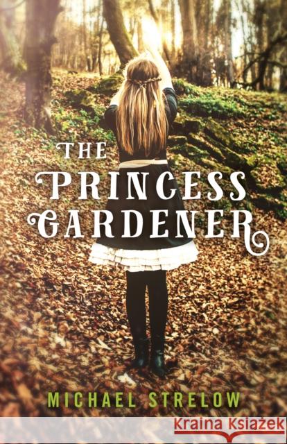 Princess Gardener, The Michael Strelow 9781785356742 John Hunt Publishing