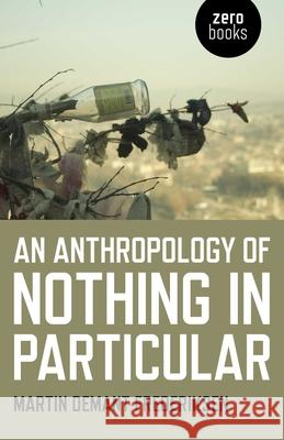 Anthropology of Nothing in Particular, An Martin Demant Frederiksen 9781785356995 Zero Books