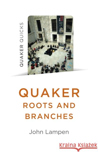 Quaker Roots and Branches John Lampen 9781785358340 Christian Alternative