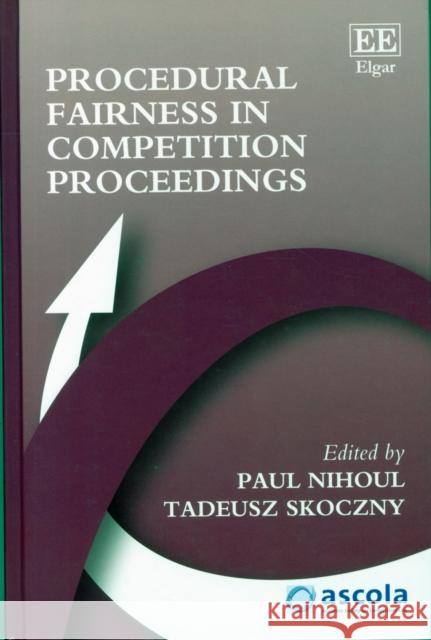 Procedural Fairness in Competition Proceedings Paul Nihoul Tadeusz Skoczny  9781785360053 Edward Elgar Publishing Ltd