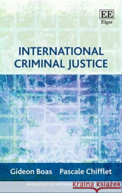 International Criminal Justice Gideon Boas Pascale Chifflet  9781785360626