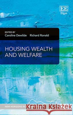 Housing Wealth and Welfare Caroline Dewilde Richard Ronald  9781785360954 Edward Elgar Publishing Ltd