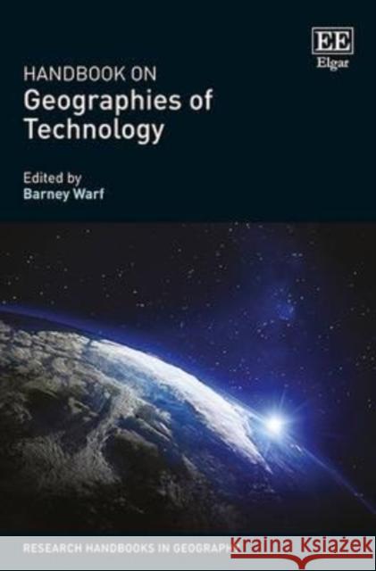 Handbook on Geographies of Technology Professor Barney Warf   9781785361159 Edward Elgar Publishing Ltd