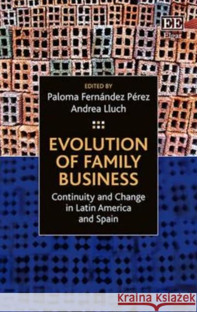 Evolution of Family Business: Continuity and Change in Latin America and Spain Paloma Fernandez Perez Andrea Lluch  9781785363146