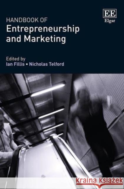 Handbook of Entrepreneurship and Marketing Ian Fillis, Nicholas Telford 9781785364587 Edward Elgar Publishing Ltd