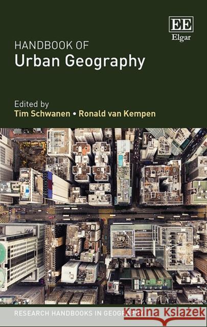 Handbook of Urban Geography Tim Schwanen Ronald van Kempen  9781785364594