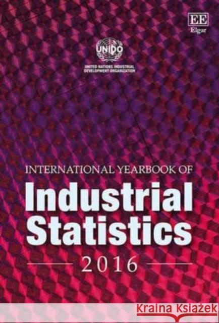 International Yearbook of Industrial Statistics: 2016 UNIDO   9781785364921 Edward Elgar Publishing Ltd