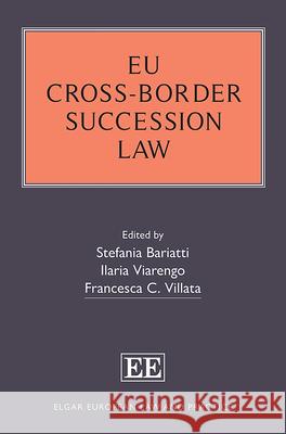 EU Cross-Border Succession Law Stefania Bariatti Ilaria Viarengo Francesca C. Villata 9781785365294