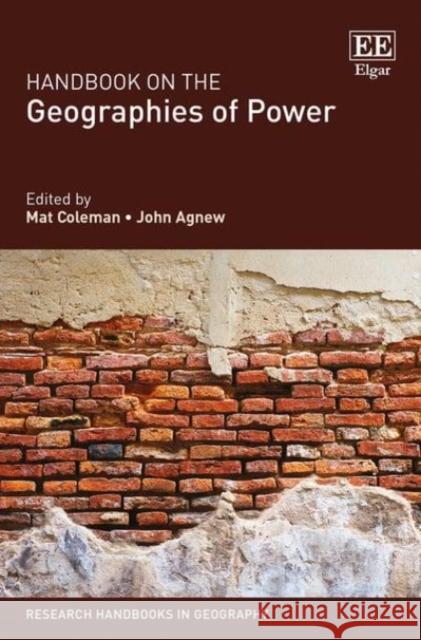 Handbook on the Geographies of Power Mat Coleman John Agnew  9781785365638 Edward Elgar Publishing Ltd