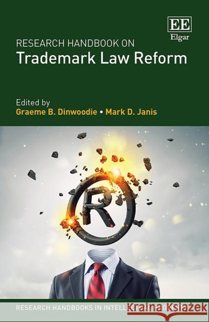 Research Handbook on Trademark Law Reform Graeme B. Dinwoodie, Janis, Mark D. 9781785366208