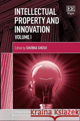 Intellectual Property and Innovation Shubha Ghosh   9781785366253 Edward Elgar Publishing Ltd
