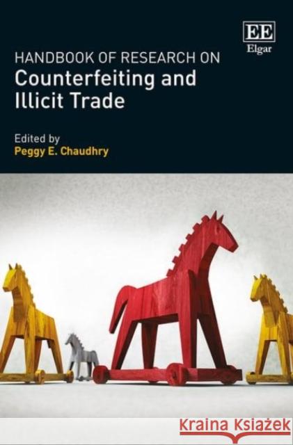 Handbook of Research on Counterfeiting and Illicit Trade Peggy E. Chaudhry   9781785366444 Edward Elgar Publishing Ltd