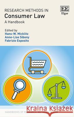 Research Methods in Consumer Law: A Handbook Hans-W. Micklitz Anne-Lise Sibony Fabrizio Esposito 9781785366604 Edward Elgar Publishing Ltd