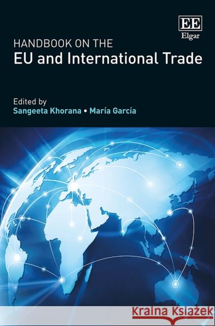 Handbook on the Eu and International Trade Sangeeta Khorana Maria Garcia  9781785367465 Edward Elgar Publishing Ltd