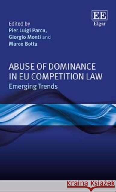 Abuse of Dominance in EU Competition Law: Emerging Trends Giorgio Monti Marco Botta  9781785367618 Edward Elgar Publishing Ltd