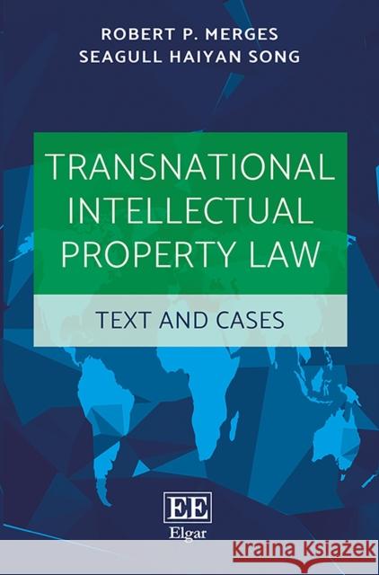 Transnational Intellectual Property Law: Text and Cases Robert P. Merges Seagull H. Song  9781785368240 Edward Elgar Publishing Ltd