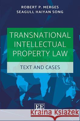 Transnational Intellectual Property Law: Text and Cases Robert P. Merges Seagull H. Song  9781785368264 Edward Elgar Publishing Ltd