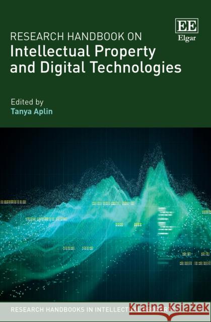 Research Handbook on Intellectual Property and Digital Technologies Tanya Aplin   9781785368332 Edward Elgar Publishing Ltd