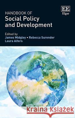 Handbook of Social Policy and Development James Midgley Rebecca Surender Laura Alfers 9781785368424 Edward Elgar Publishing Ltd