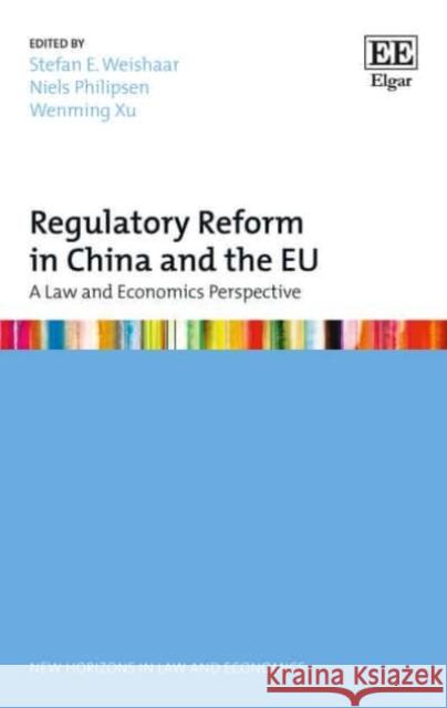 Regulatory Reform in China and the Eu: A Law and Economics Perspective Stefan E. Weishaar Niels Philipsen  9781785368530