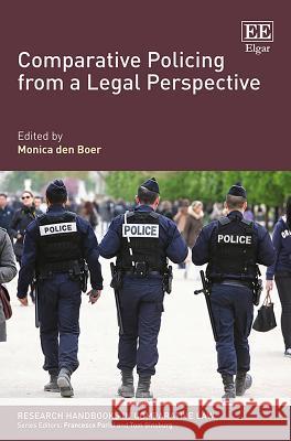 Comparative Policing from a Legal Perspective Monica den Boer   9781785369100