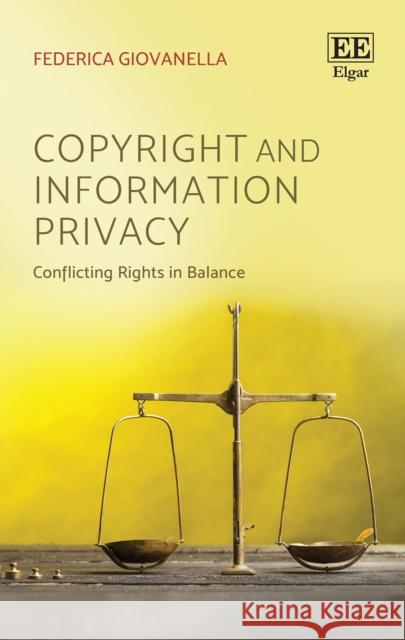 Copyright and Information Privacy: Conflicting Rights in Balance Federica Giovanella   9781785369353 Edward Elgar Publishing Ltd