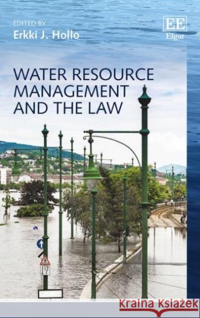 Water Resource Management and the Law Erkki J. Hollo   9781785369827 Edward Elgar Publishing Ltd
