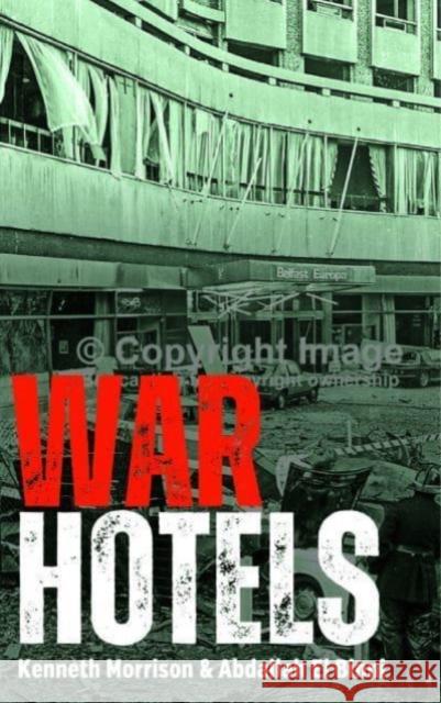 War Hotels Kenneth Morrison Abdallah E 9781785374029 Merrion Press