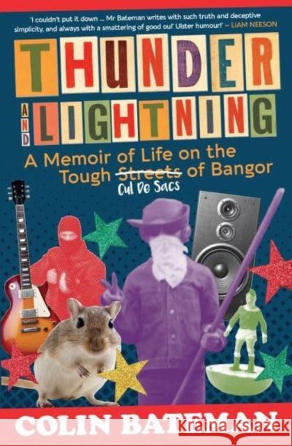 Thunder and Lightning: A Memoir of Life on the Tough Cul-de-Sacs of Bangor Colin Bateman 9781785374357