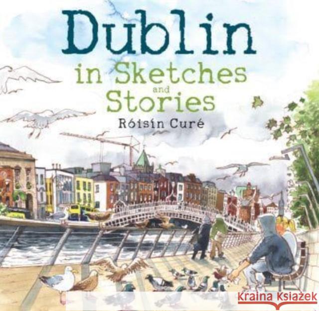 Dublin in Sketches and Stories R?is?n Cur? 9781785375057 Merrion Press